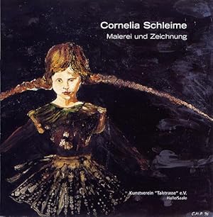 Cornelia Schleime : Malerei und Zeichnung. Kunstverein "Talstrasse" e.V., Halle/Saale. [Konzeptio...