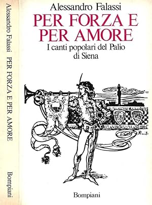 Bild des Verkufers fr Per forza e per amore I canti popolari del Palio di Siena zum Verkauf von Biblioteca di Babele