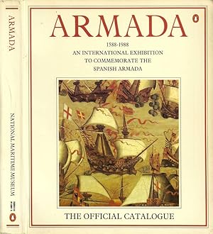 Armada, 1588-1988. An International Exhibition to Commemorate the Spanish Armada The Official Cat...