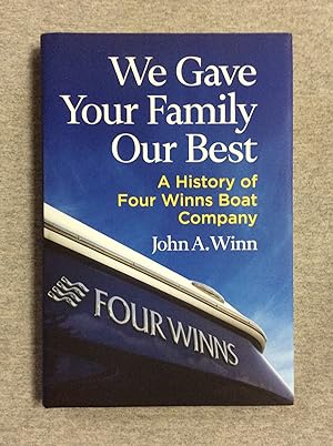 Image du vendeur pour We Gave Your Family Our Best: A History Of Four Winns Boat Company mis en vente par Book Nook