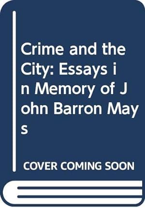 Imagen del vendedor de Crime and the City: Essays in Memory of John Barron Mays a la venta por WeBuyBooks