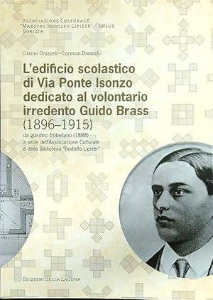 Bild des Verkufers fr L'edificio scolastico di Via Ponte Isonzo dedicato al volontario irredento Guido Brass zum Verkauf von Librodifaccia