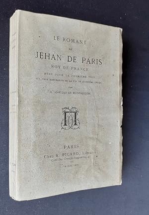 Imagen del vendedor de Le romant de Jehan de Paris, Roy de France. Revu pour la premire fois sur deux manuscrits de la fin du Quinzime sicle par M. Anatole de Montaiglon. a la venta por Le Livre  Venir