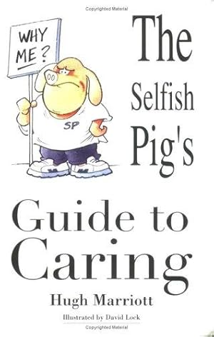Bild des Verkufers fr The Selfish Pig's Guide to Caring zum Verkauf von WeBuyBooks