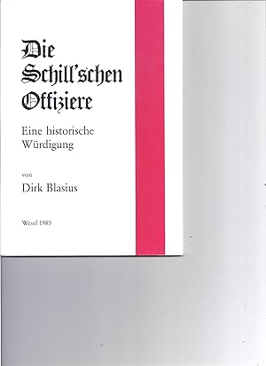 Seller image for Die Schill'schen Offiziere. Eine historische Wrdigung nach 175 Jahren preuisch-deutscher Geschichte for sale by Antiquariat Bcherlwe
