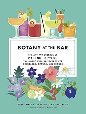 Immagine del venditore per Botany at the Bar: The Art and Science of Making Bitters venduto da WeBuyBooks