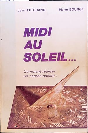 Midi au soleil. Comment réaliser un cadran solaire?