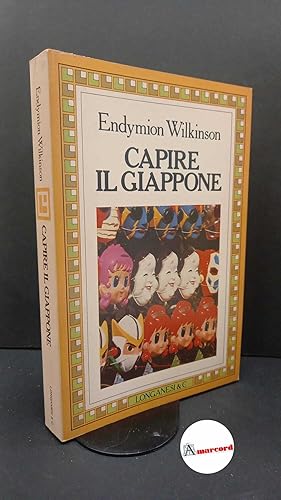 Image du vendeur pour Wilkinson, Endymion. , and Diena, Leone. Capire il Giappone Milano Longanesi, 1982 mis en vente par Amarcord libri