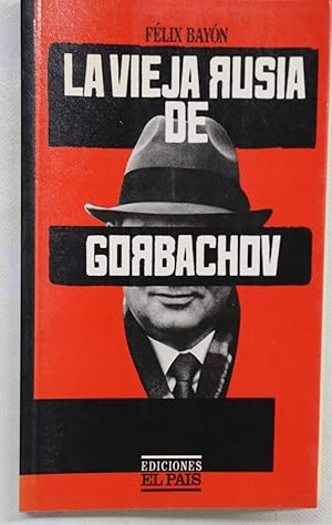 Imagen del vendedor de La vieja Rusia de Gorbachov a la venta por Librera Alonso Quijano
