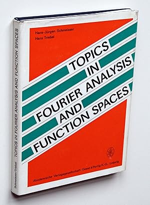 Topics in Fourier Analysis and Function Spaces [Mathematik und ihre Anwendungen in Physik und Tec...