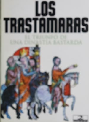 Seller image for Los Trastmaras el triunfo de una dinasta bastarda for sale by Librera Alonso Quijano