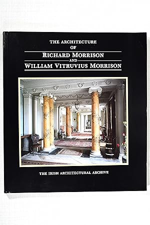 Immagine del venditore per The Architecture of Richard Morrison (1767-1849) and William Vitruvius Morrison (1794-1838) venduto da Lost Time Books