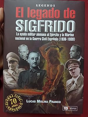 El legado de Sigfrido. La ayuda militar alemana al ejército y la marina nacional en la Guerra Civ...