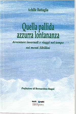 Quella pallina azzurra in lontananza. Avventure invernali e viaggi nel tempo sui monti Sibillini