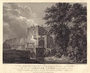 To the Right Hon.ble The Earl of Darlington Governor of Carlisle. This View of Carlisle Castle is...