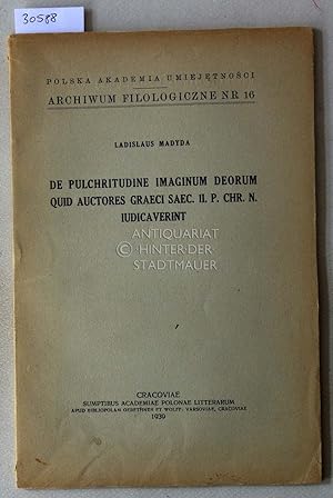 Seller image for De pulchritudine imaginum deorum quid auctores graeci saec. II. p. Chr. n. iudicaverint. [= Archiwum Filologiczne, Nr. 16] for sale by Antiquariat hinter der Stadtmauer