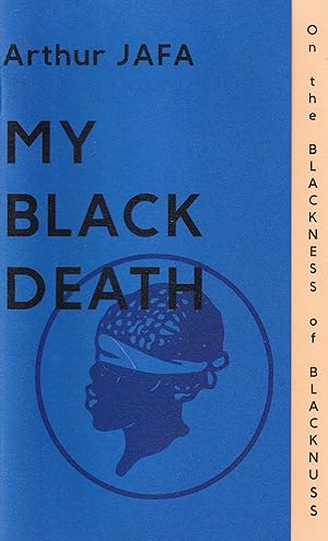 Seller image for Arthur Jafa. My Black Death [On The Blackness Of Blacknuss for sale by Stefan Schuelke Fine Books