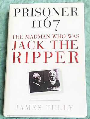 Prisoner 1167, The Madman who was Jack the Ripper