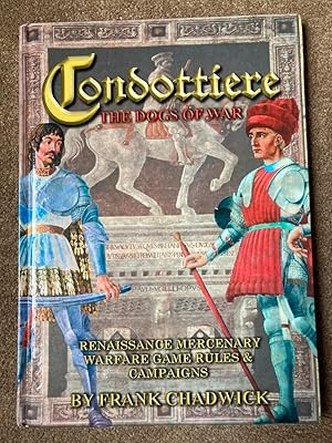 Imagen del vendedor de Condottiere: The Dogs of War Renaissance Mercenary Warfare Rules & Campaigns a la venta por Lacey Books Ltd