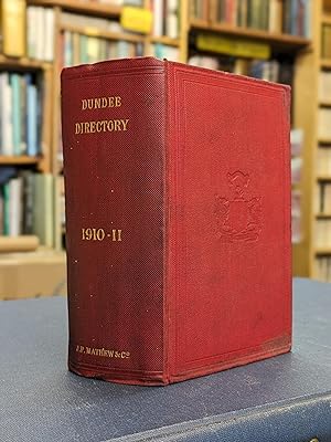 The Dundee Directory 1910-1911, Including Lochee, Downfield, Broughty Ferry, Monifieth, Carnousti...