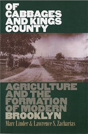 Of Cabbages and Kings County: Agriculture and the Formation of Modern Brooklyn