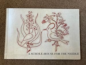 A schole-house for the needle: Produced from the original book printed in 1632 and now in the pri...