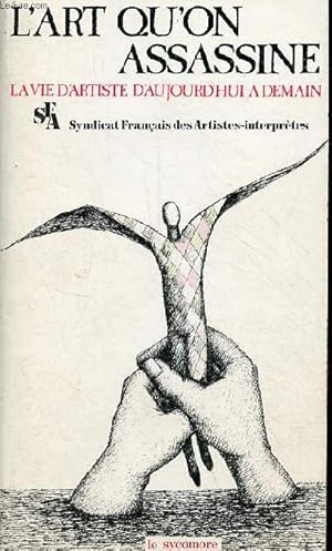 Seller image for L'art qu'on assassine - la vie d'artiste d'aujourd'hui  demain. for sale by Le-Livre