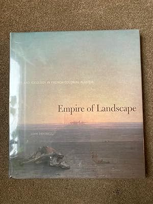 Empire of Landscape: Space and Ideology in French Colonial Algeria