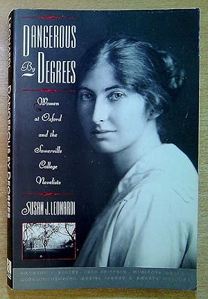 Seller image for Dangerous by Degrees: Women at Oxford and the Somerville College Novelists for sale by Pendleburys - the bookshop in the hills