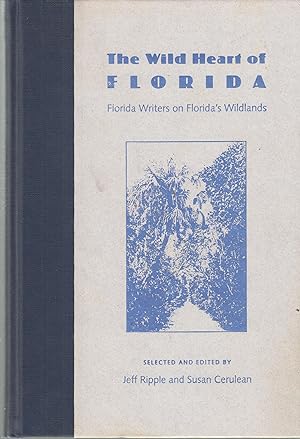Imagen del vendedor de The Wild Heart of Florida Florida Writers on Florida's Wildlands a la venta por Robinson Street Books, IOBA