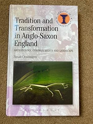 Image du vendeur pour Tradition and Transformation in Anglo-Saxon England: Archaeology, Common Rights and Landscape (Debates in Archaeology) mis en vente par Lacey Books Ltd