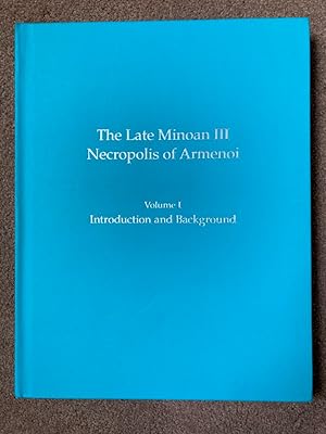 The Late Minoan III Necropolis of Armenoi: Volume 1: Introduction and Background