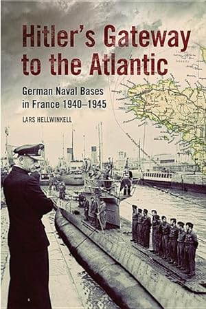 Bild des Verkufers fr Hitler\ s Gateway to the Atlantic: German Naval Bases in France, 1940-1945 zum Verkauf von moluna