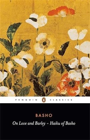 Immagine del venditore per On Love and Barley: The Haiku of Basho (Penguin Classics) venduto da WeBuyBooks 2