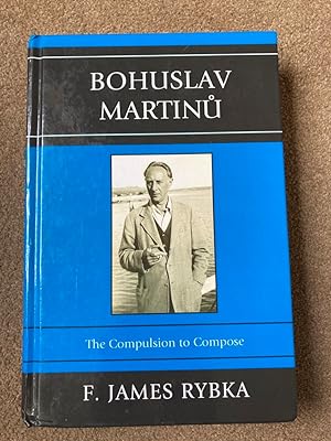 Immagine del venditore per Bohuslav Martinu: The Compulsion to Compose venduto da Lacey Books Ltd