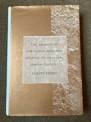 The Geonim of Babylonia & the Shaping of Medival Jewish Culture