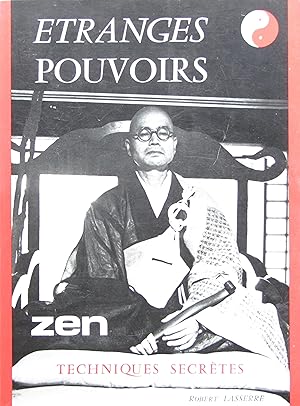 Étranges pouvoirs. Aux sources de l'Énergie et de la Puissance. Enseignements Occultes Zen et Tao...