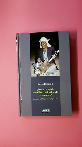 Bild des Verkufers fr DARUM SINGT DIR MEIN HERZ UND WILL NICHT VERSTUMMEN. Predigten auf Wegen im Heiligen Land zum Verkauf von HPI, Inhaber Uwe Hammermller