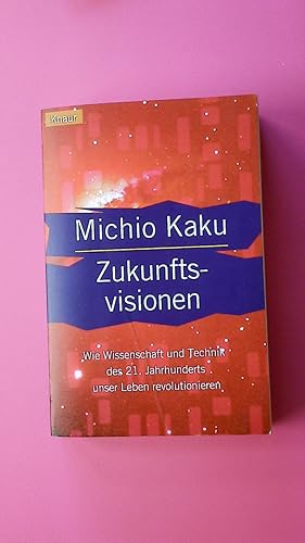 Bild des Verkufers fr ZUKUNFTSVISIONEN. wie Wissenschaft und Technik des 21. Jahrhunderts unser Leben revolutionieren zum Verkauf von HPI, Inhaber Uwe Hammermller