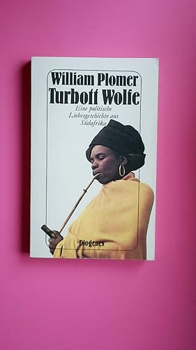 Imagen del vendedor de TURBOTT WOLFE. Roman ; eine politische Liebesgeschichte aus Sdafrika a la venta por HPI, Inhaber Uwe Hammermller