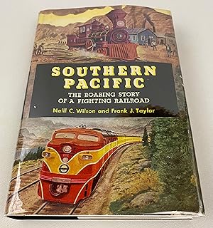 Southern Pacific: The Roaring Story of a Fighting Railroad