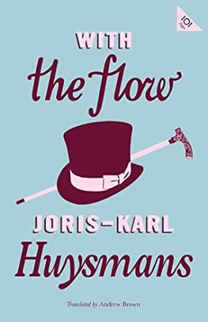 Bild des Verkufers fr With the Flow (Alma Classics 101 Pages): Joris-Karl Huysmans zum Verkauf von WeBuyBooks
