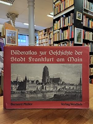 Bilderatlas zur Geschichte der Stadt Frankfurt am Main, hrsg. von der Städtischen Historischen Ko...