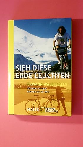 Immagine del venditore per SIEH DIESE ERDE LEUCHTEN!. 30 Jahre mit dem Fahrrad um die Welt venduto da HPI, Inhaber Uwe Hammermller