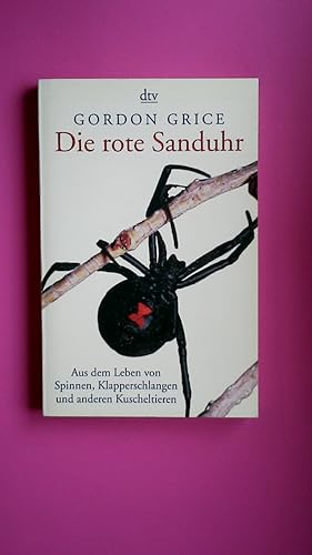 Seller image for DIE ROTE SANDUHR. aus dem Leben von Spinnen, Klapperschlangen und anderen Kuscheltieren for sale by HPI, Inhaber Uwe Hammermller