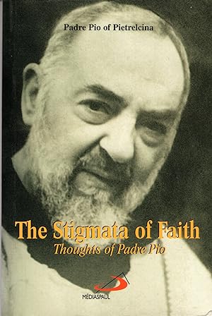 Bild des Verkufers fr The Stigmata of Faith: Thoughts of Padre Pio zum Verkauf von Mojo Press Books