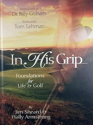 Image du vendeur pour In His Grip: Foundations for Life & Golf mis en vente par Kayleighbug Books, IOBA