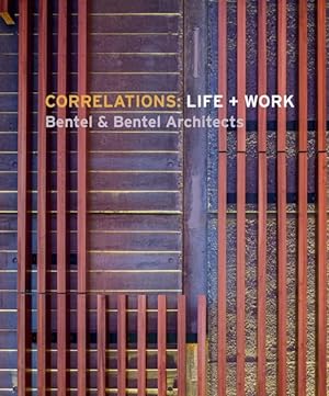 Seller image for Correlations - Life + Work : Bentel & Bentel Architects for sale by GreatBookPrices