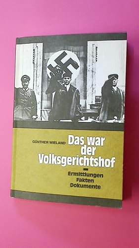 DAS WAR DER VOLKSGERICHTSHOF. Ermittlungen - Fakten - Dokumente