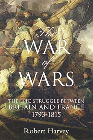 Bild des Verkufers fr The War of Wars: The Epic Struggle Between Britain and France 1793-1815 zum Verkauf von WeBuyBooks